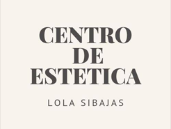 Centro de estética Lola Sibajas