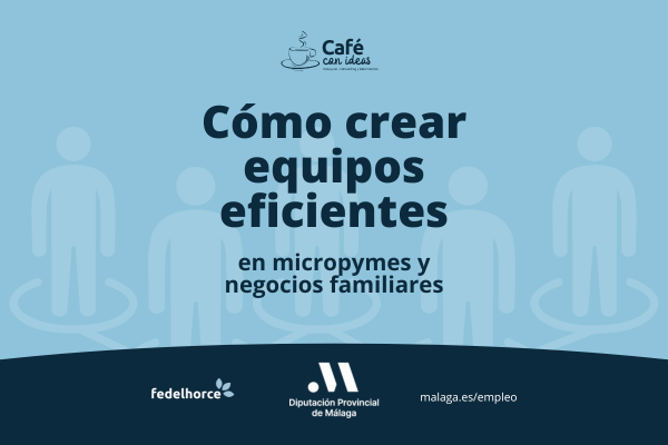 Café con ideas | Cómo crear equipos eficientes