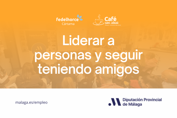 Café con ideas | Liderar a personas y seguir teniendo amigos