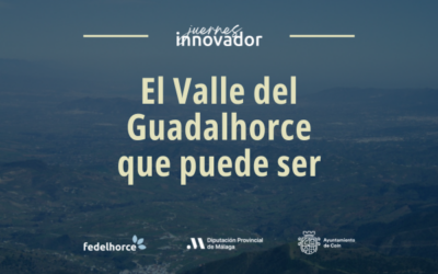 Juernes Innovador | El Valle del Guadalhorce que puede ser